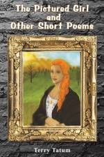 The Pictured Girl and Other Short Poems af Terry Tatum
