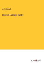 Bicknell's Village Builder af A. J. Bicknell
