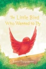 The Little Bird Who Wanted to Fly af Jenna Papponetti