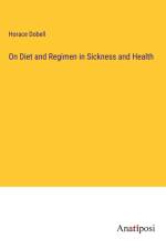 On Diet and Regimen in Sickness and Health af Horace Dobell