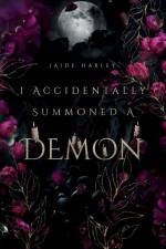I Accidentally Summoned A Demon af Jaide Harley