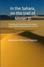 In the Sahara, on the trail of Mister D. af Alessandro Menardi Noguera