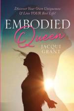 EMBODIED QUEEN af Jacqui Grant