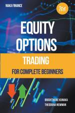 Equity Options Trading For Complete Beginners af Brightmore Kunaka