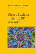 Dieses Buch ist nicht in LSD getränkt af Herold Zu Moschdehner