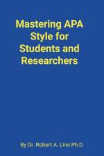Mastering APA Style for Students and Researchers af Robert Lino