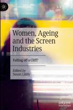 Women, Ageing and the Screen Industries af Susan Liddy