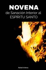 NOVENA DE SANACIÓN INTERIOR AL ESPÍRITU SANTO af Rafael Abreu