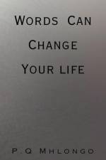 Words Can Change Your life af P. Q Mhlongo