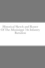 Historical Sketch and Roster Of The Mississippi 7th Infantry Battalion af John Rigdon