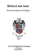 Richard and Anne The Story of the Lees of Virginia af Jacqueli Finley
