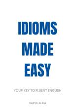 Idioms Made Easy af Saiful Alam