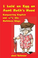 I Laid an Egg on Aunt Ruth's Head af Joel Frederic Schnoor