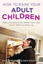 How to Raise Your Adult Children af Gail Parent