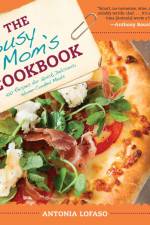 The Busy Mom's Cookbook af Antonia Lofaso