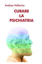Curare la Psichiatria af Andrea Vallarino