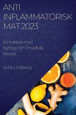 Antiinflammatorisk Mat 2023 af Sofia Lindberg