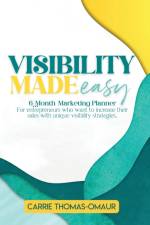 Visibility Made Easy 6 Month Marketing Planner af Carrie R Thomas-Omáur
