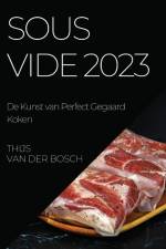 Sous Vide 2023 af Thijs van der Bosch