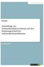Auswirkung von Achtsamkeitsinterventionen auf den Stimmungsverlauf bei Achtsamkeitsunerfahrenen af Anonym
