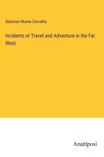 Incidents of Travel and Adventure in the Far West af Solomon Nunes Carvalho