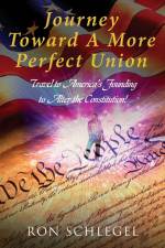 Journey Toward A More Perfect Union af Ron Schlegel