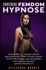 Morris, A: Erotische Femdom Hypnose af Alexandra Morris