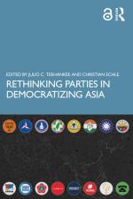 Rethinking Parties in Democratizing Asia af Christian Echle