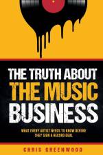 The Truth About The Music Business af Chris Greenwood