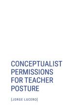 Conceptualist Permissions for Teacher Posture af Jorge Lucero