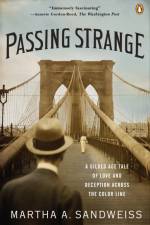 Passing Strange: A Gilded Age Tale of Love and Deception Across the Color Line af Martha A. Sandweiss