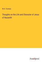 Thoughts on the Life and Character of Jesus of Nazareth af W. H. Furness