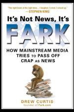 It's Not News, It's Fark af Drew Curtis