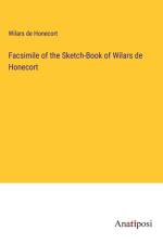 Facsimile of the Sketch-Book of Wilars de Honecort af Wilars de Honecort