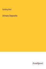 Urinary Deposits af Golding Bird
