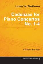 Cadenzas for Piano Concertos No. 1-4 - A Score for Solo Piano;With a Biography by Joseph Otten af Ludwig van Beethoven