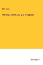 Warfare and Work, or, Life's Progress