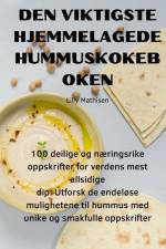 DEN VÆSENTLIGE HJEMMELAGEDE HUMMUSKOGEBOG af Magnus Arvidsson