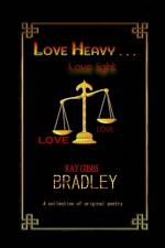 LOVE HEAVY . . . love light af Kay Gibbs Bradley