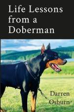 Life Lessons of a Doberman af Darren Osburn