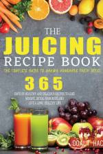 The Juicing Recipe Book af Doalt Hack