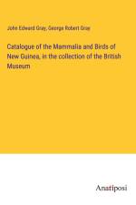 Catalogue of the Mammalia and Birds of New Guinea, in the collection of the British Museum