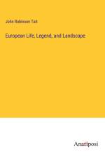 European Life, Legend, and Landscape af John Robinson Tait