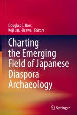 Charting the Emerging Field of Japanese Diaspora Archaeology af Koji Lau-Ozawa