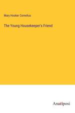 The Young Housekeeper's Friend af Mary Hooker Cornelius