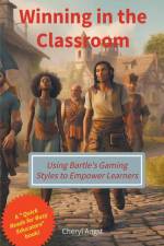 Winning in the Classroom - Using Bartle's Gaming Styles to Empower Learners af Cheryl Angst