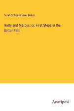 Hatty and Marcus; or, First Steps in the Better Path