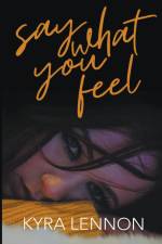 Say What You Feel af Kyra Lennon