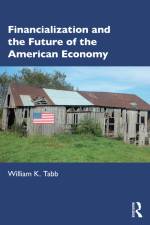 Financialization and the Future of the American Economy af William K Tabb