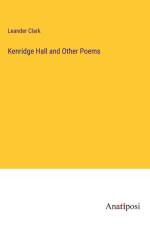 Kenridge Hall and Other Poems af Leander Clark